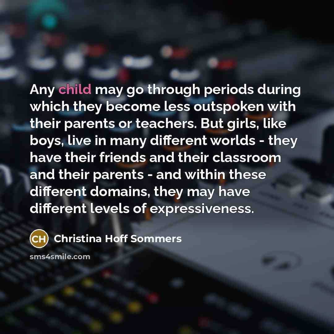 “Any child may go through periods during which they become…” quote by Christina Hoff Sommers