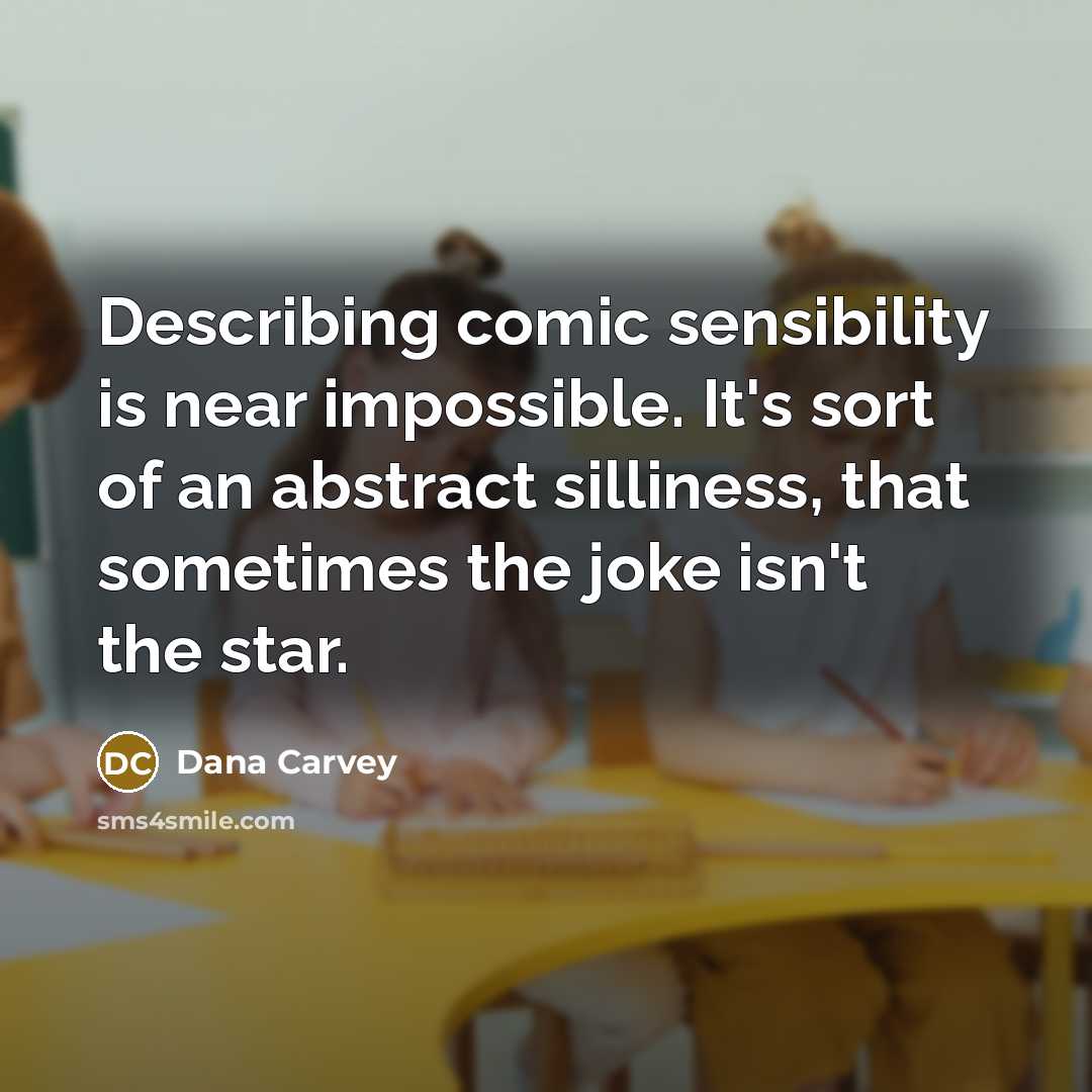 “Describing comic sensibility is near impossible. It's sort of an…” quote by Dana Carvey