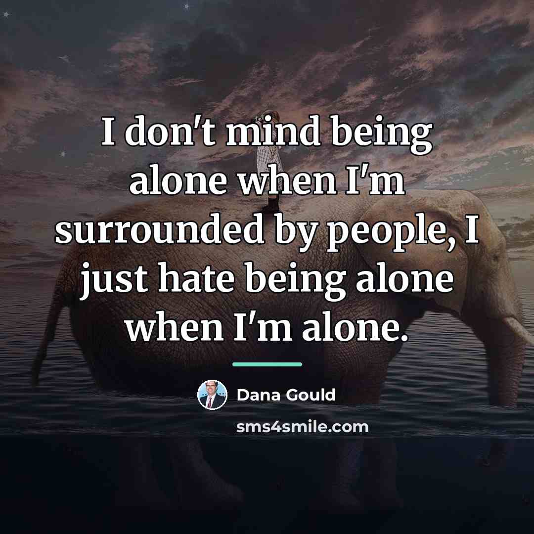 “I don't mind being alone when I'm surrounded by people,…” quote by Dana Gould