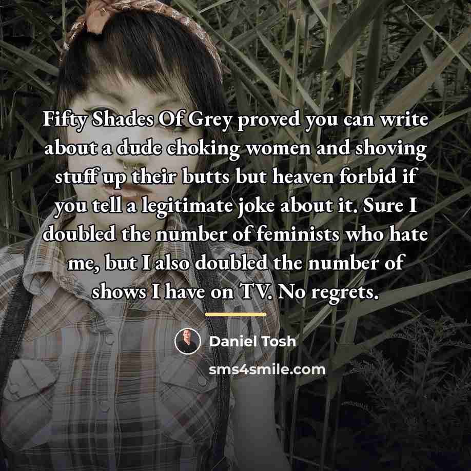 “Fifty Shades Of Grey proved you can write about a…” quote by Daniel Tosh