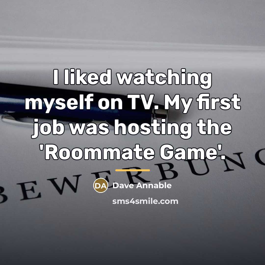 “I liked watching myself on TV. My first job was…” quote by Dave Annable