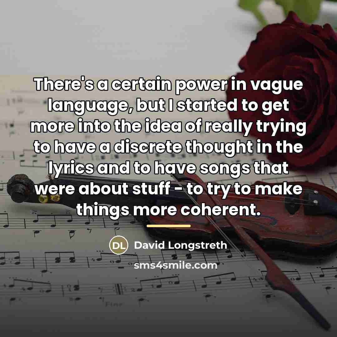 “There's a certain power in vague language, but I started…” quote by David Longstreth