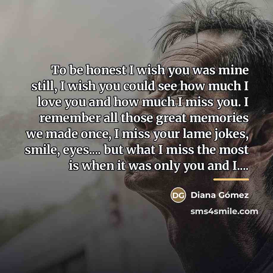 “To be honest I wish you was mine still, I…” quote by Diana Gómez