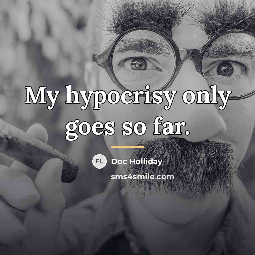 “My hypocrisy only goes so far.…” quote by Doc Holliday