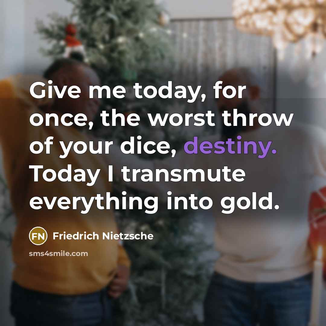 “Give me today, for once, the worst throw of your…” quote by Friedrich Nietzsche