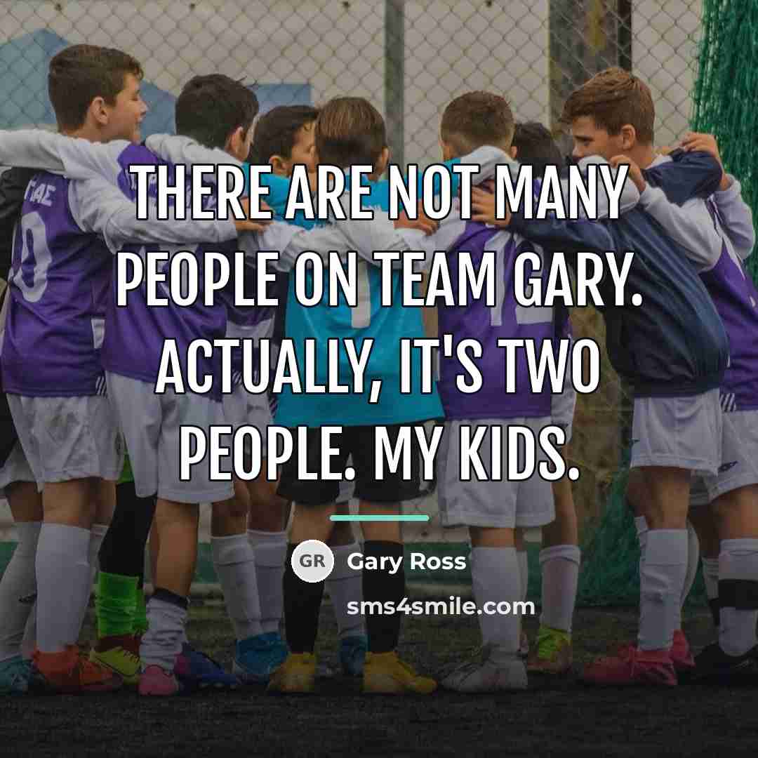 “There are not many people on Team Gary. Actually, it's…” quote by Gary Ross
