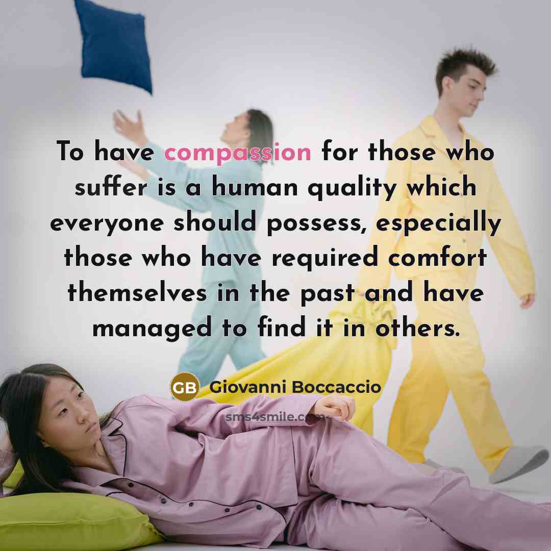 “To have compassion for those who suffer is a human…” quote by Giovanni Boccaccio