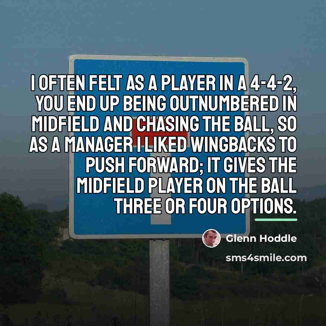 “I often felt as a player in a 4-4-2, you…” quote by Glenn Hoddle