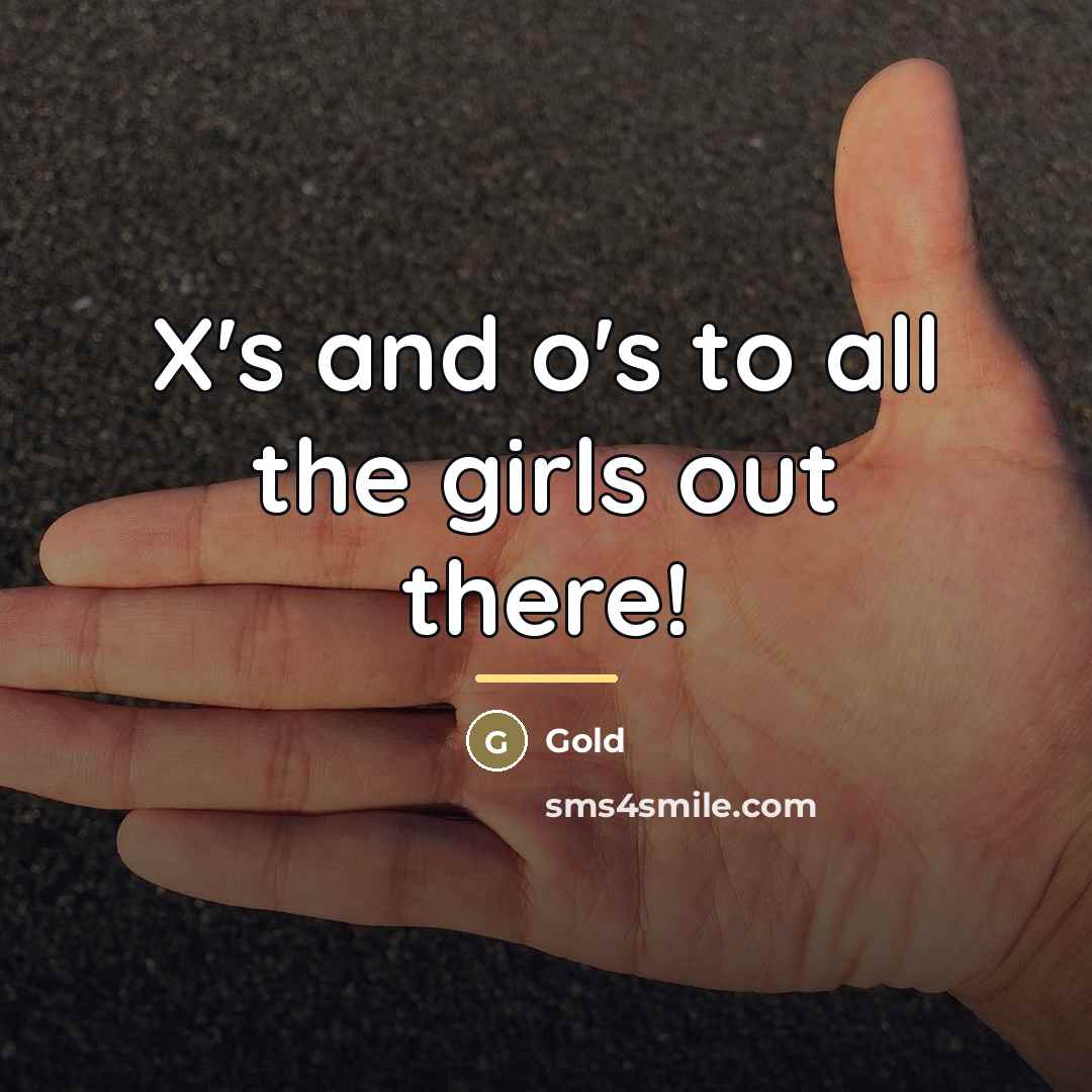 “X's and o's to all the girls out there!…” quote by Gold