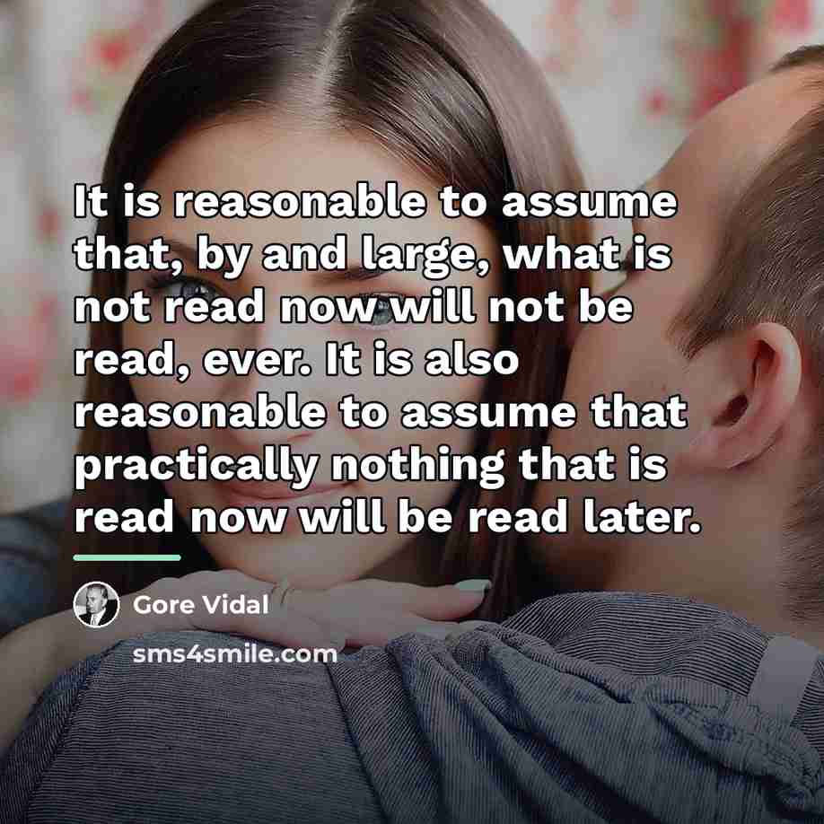 “It is reasonable to assume that, by and large, what…” quote by Gore Vidal