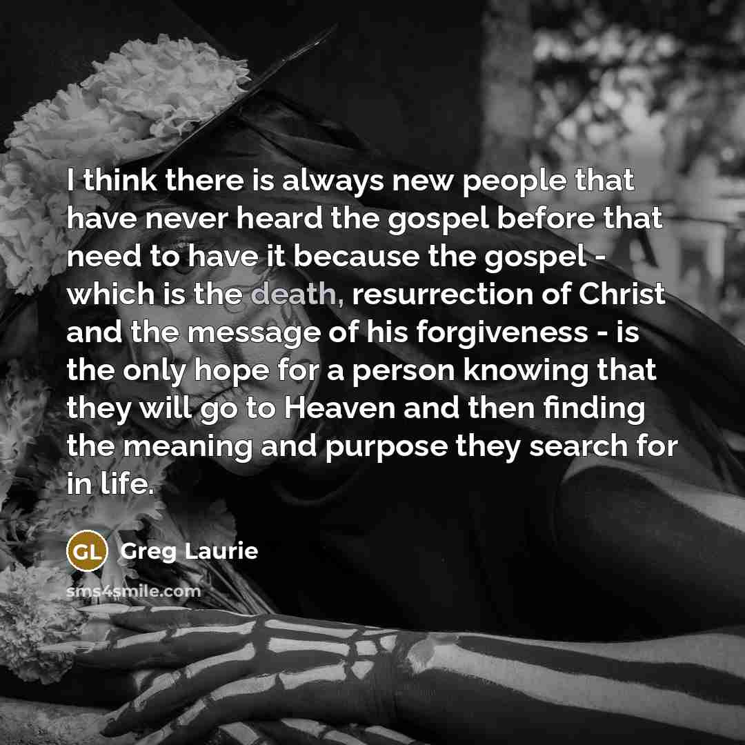 “I think there is always new people that have never…” quote by Greg Laurie