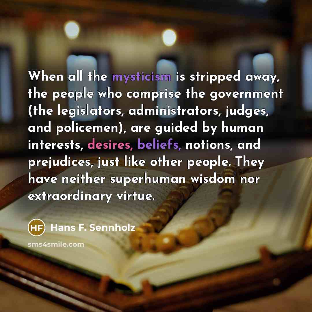 “When all the mysticism is stripped away, the people who…” quote by Hans F. Sennholz