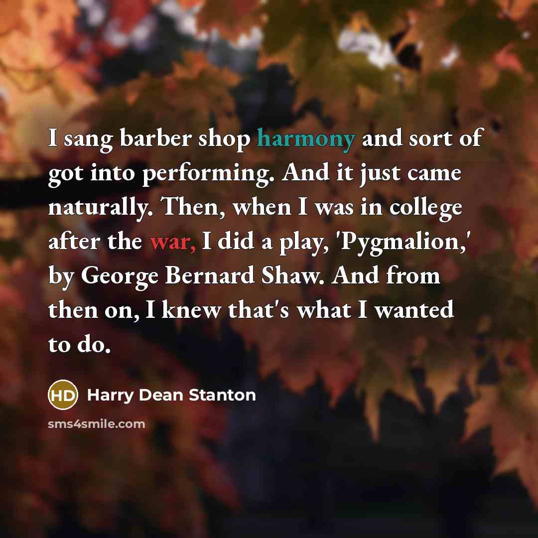 “I sang barber shop harmony and sort of got into…” quote by Harry Dean Stanton