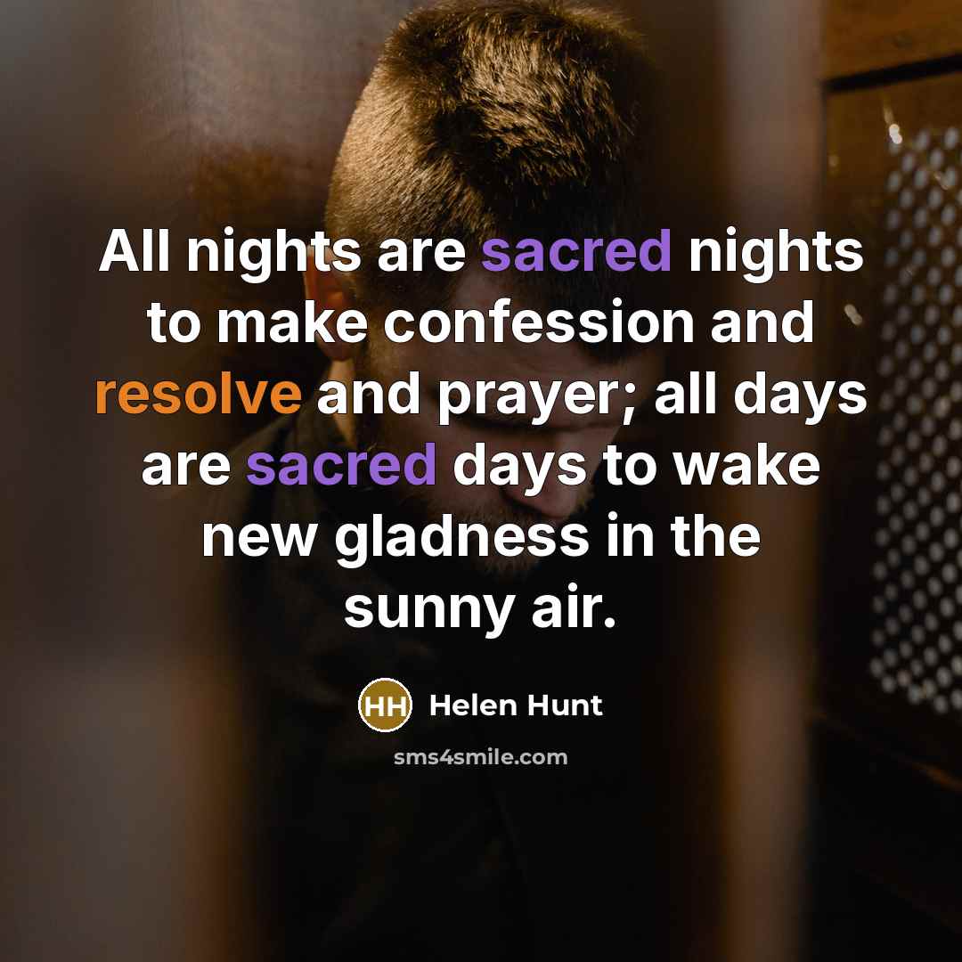 “All nights are sacred nights to make confession and resolve…” quote by Helen Hunt