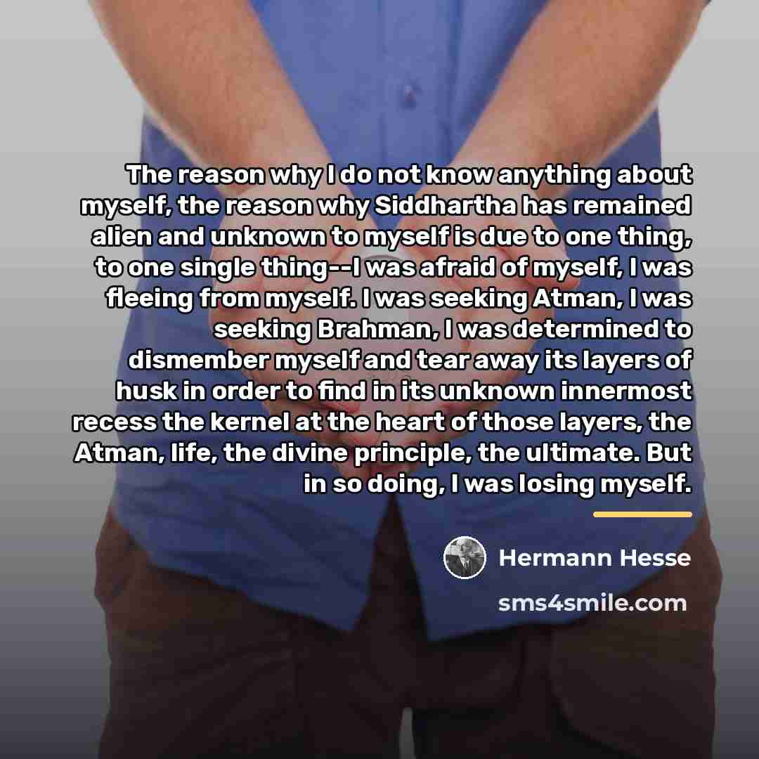 “The reason why I do not know anything about myself,…” quote by Hermann Hesse