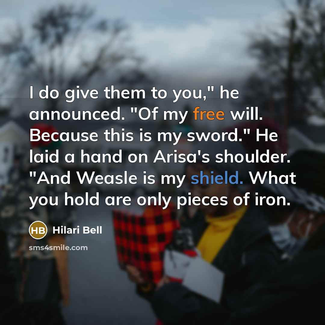 “I do give them to you," he announced. "Of my…” quote by Hilari Bell