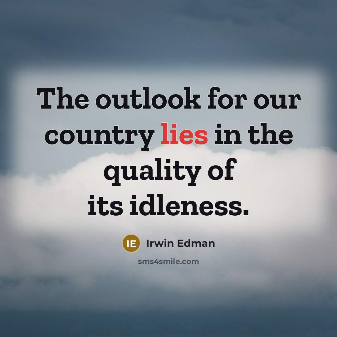 “The outlook for our country lies in the quality of…” quote by Irwin Edman