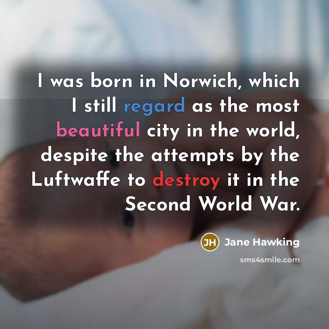 “I was born in Norwich, which I still regard as…” quote by Jane Hawking