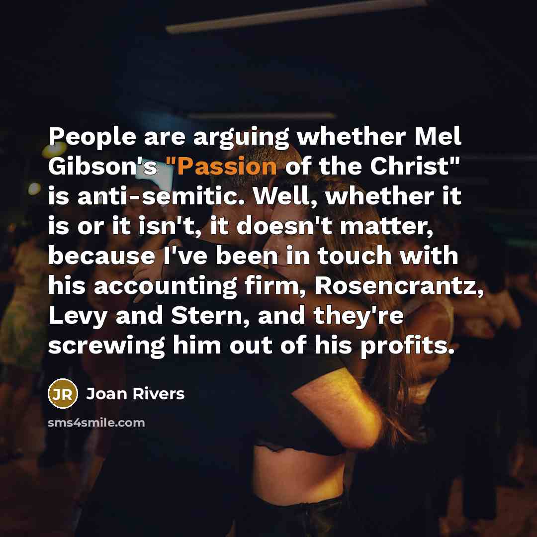“People are arguing whether Mel Gibson's "Passion of the Christ"…” quote by Joan Rivers