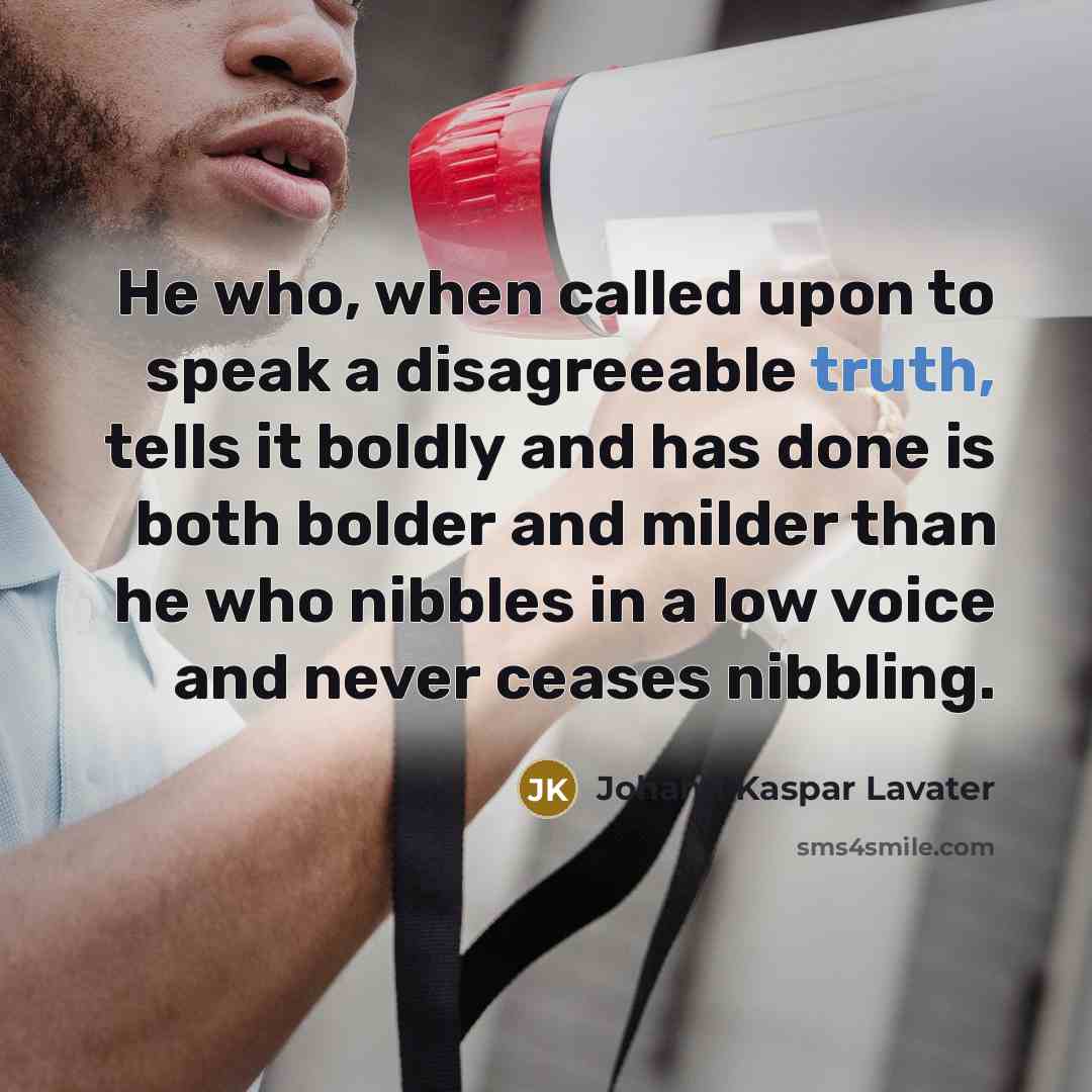 “He who, when called upon to speak a disagreeable truth,…” quote by Johann Kaspar Lavater