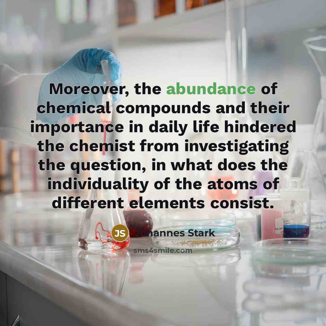 “Moreover, the abundance of chemical compounds and their importance in…” quote by Johannes Stark