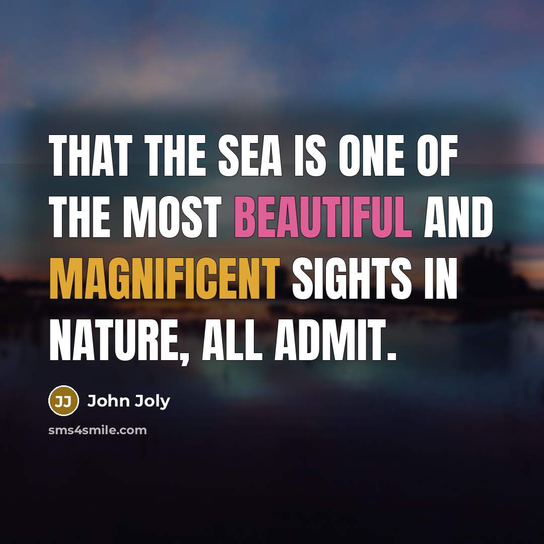 “That the sea is one of the most beautiful and…” quote by John Joly