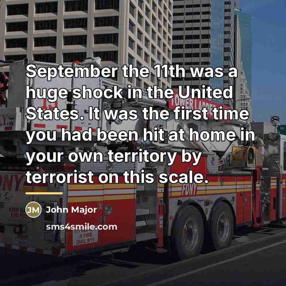 “September the 11th was a huge shock in the United…” quote by John Major