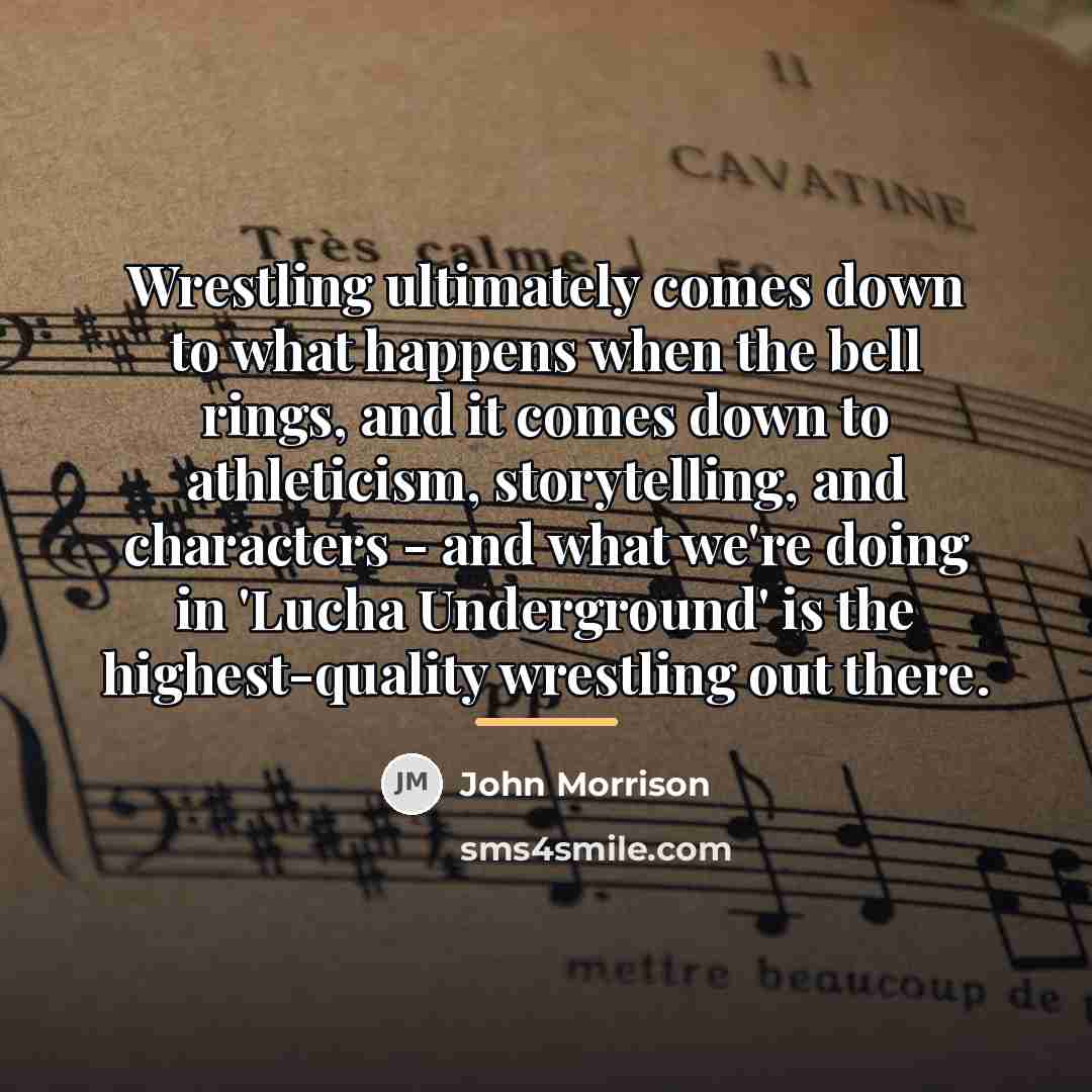 “Wrestling ultimately comes down to what happens when the bell…” quote by John Morrison