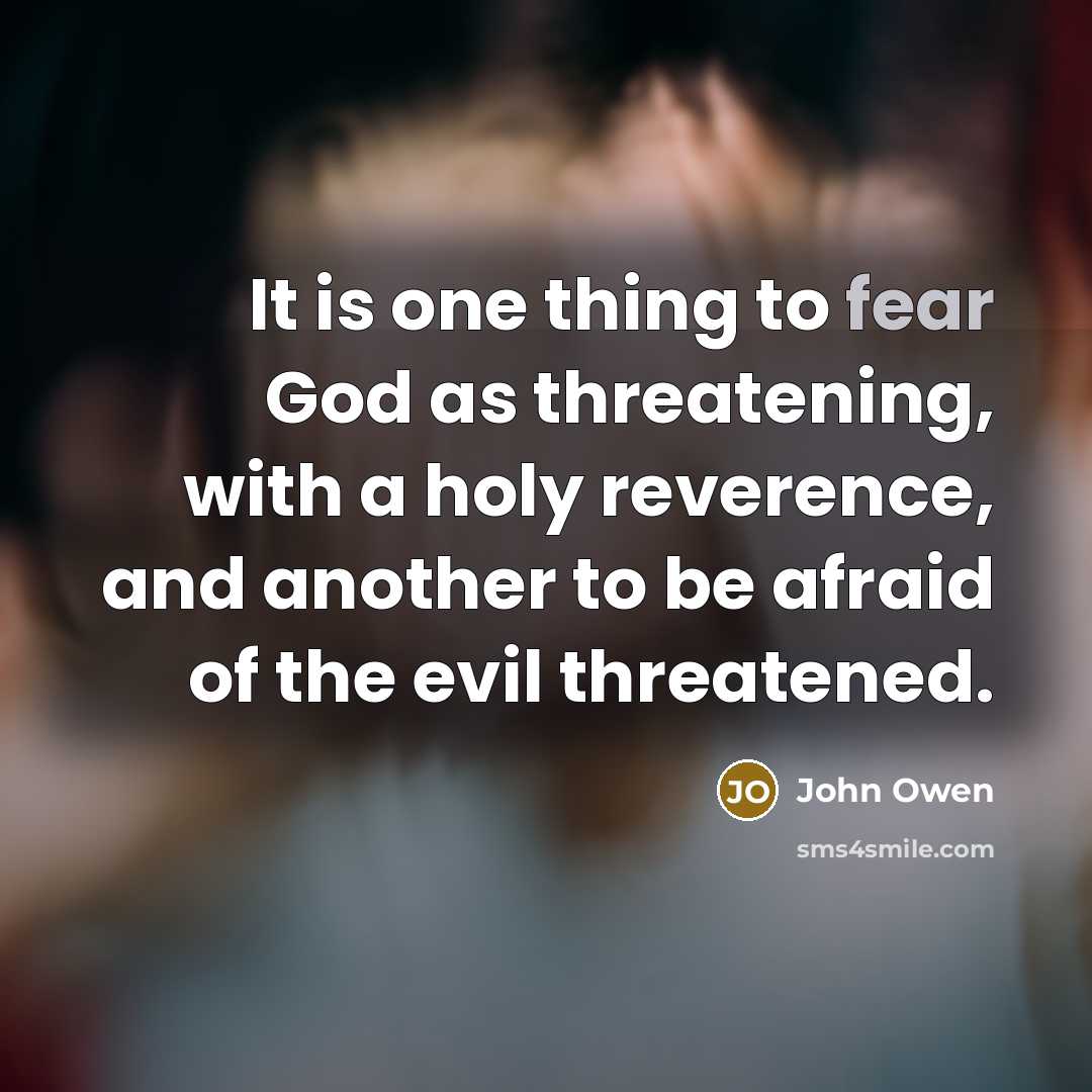 “It is one thing to fear God as threatening, with…” quote by John Owen
