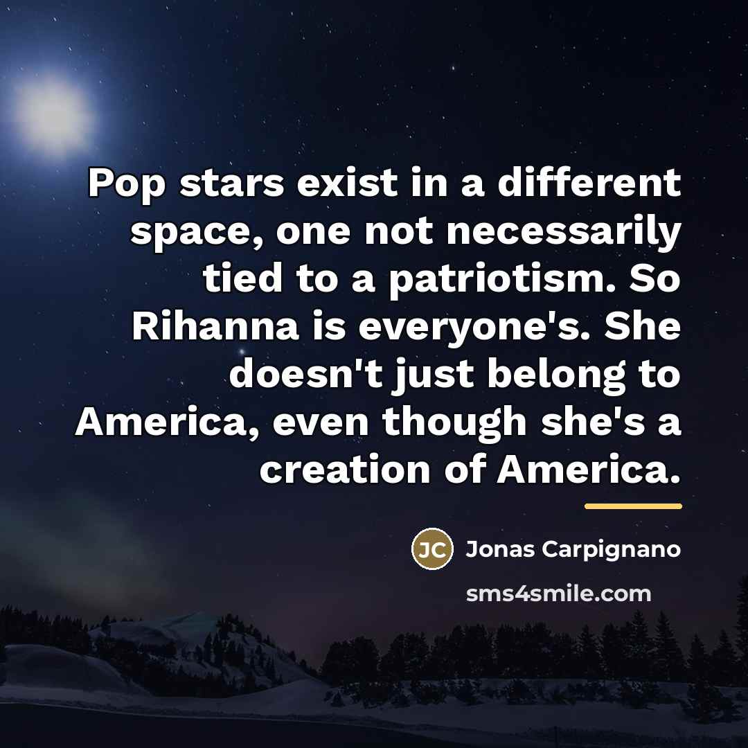 “Pop stars exist in a different space, one not necessarily…” quote by Jonas Carpignano