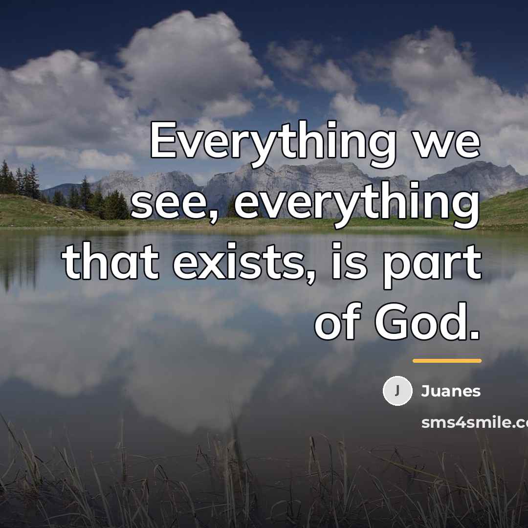 “Everything we see, everything that exists, is part of God.…” quote by Juanes