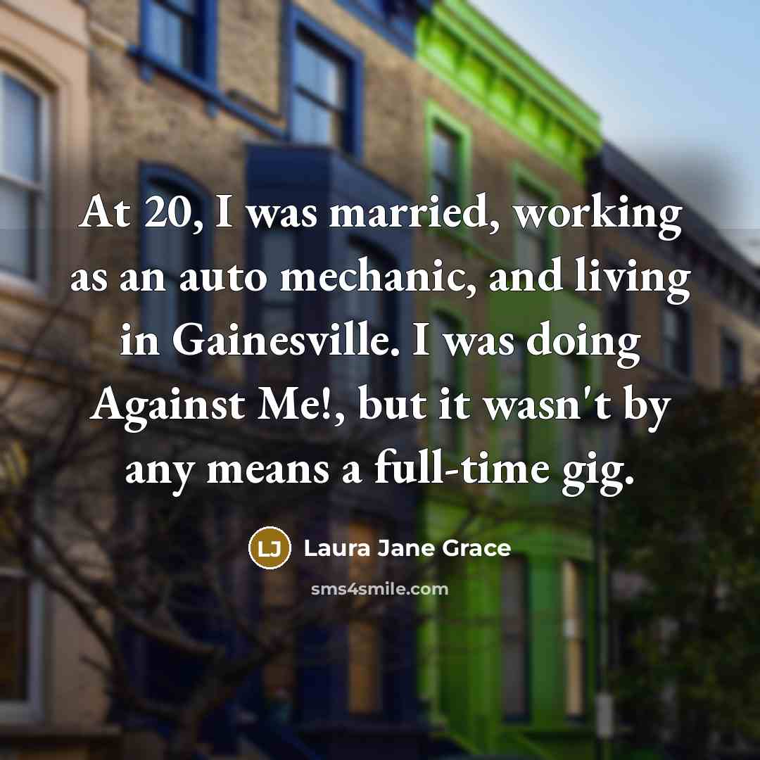 “At 20, I was married, working as an auto mechanic,…” quote by Laura Jane Grace