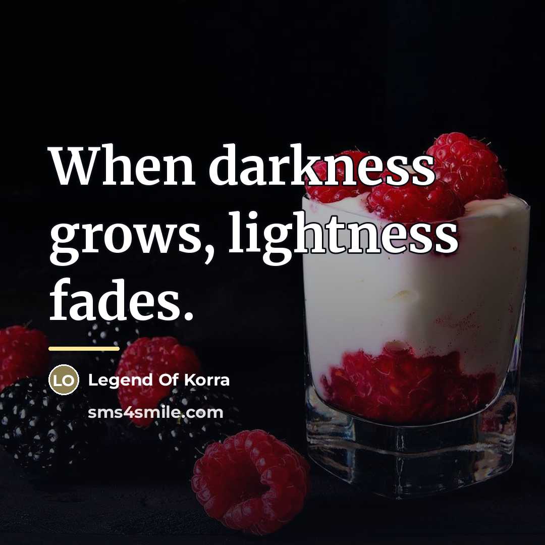 “When darkness grows, lightness fades.…” quote by Legend Of Korra