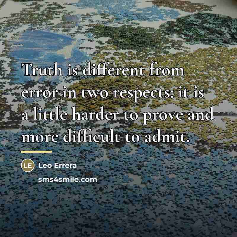 “Truth is different from error in two respects: it is…” quote by Leo Errera