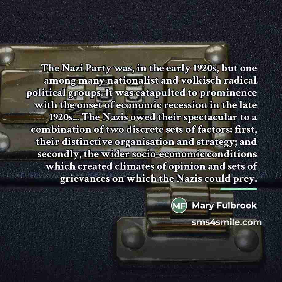 “The Nazi Party was, in the early 1920s, but one…” quote by Mary Fulbrook