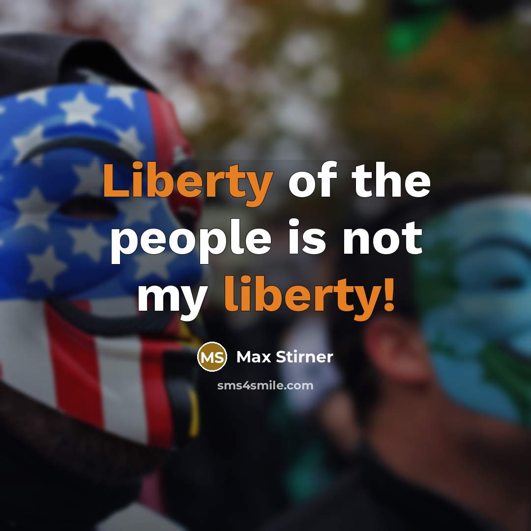 “Liberty of the people is not my liberty!…” quote by Max Stirner