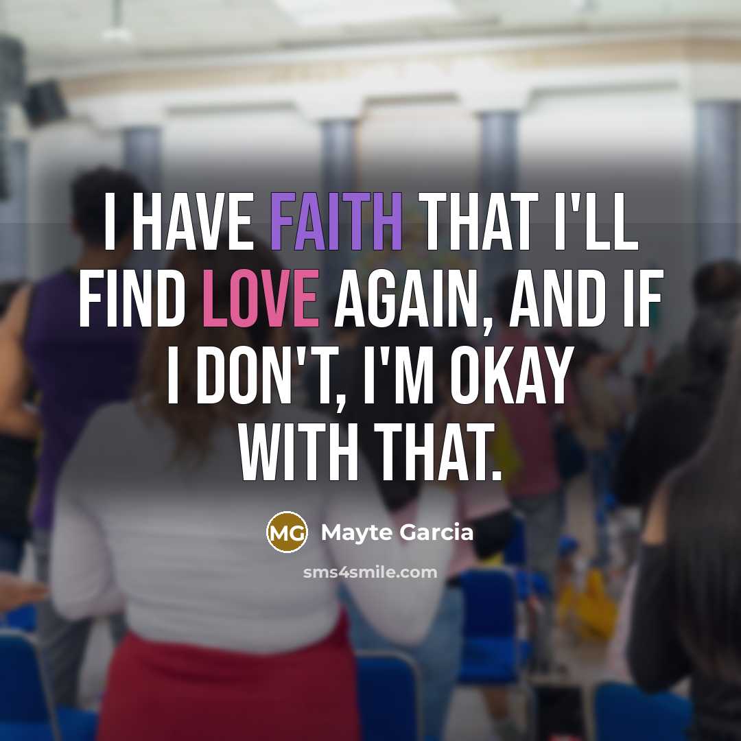 “I have faith that I'll find love again, and if…” quote by Mayte Garcia