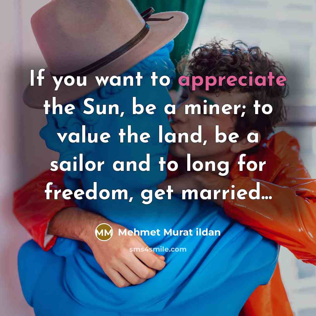 “If you want to appreciate the Sun, be a miner;…” quote by Mehmet Murat Ildan