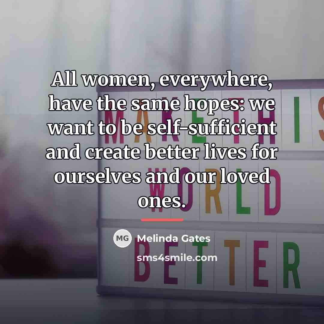 “All women, everywhere, have the same hopes: we want to…” quote by Melinda Gates
