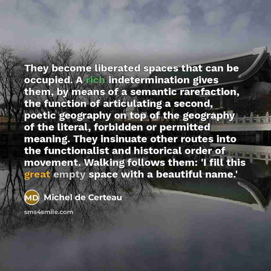 “They become liberated spaces that can be occupied. A rich…” quote by Michel de Certeau