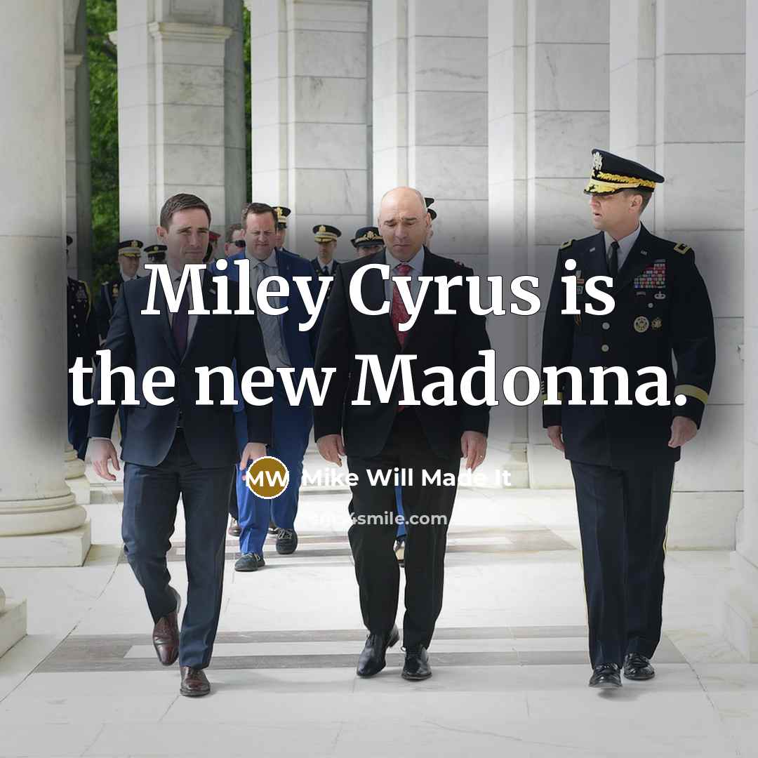 “Miley Cyrus is the new Madonna.…” quote by Mike Will Made It