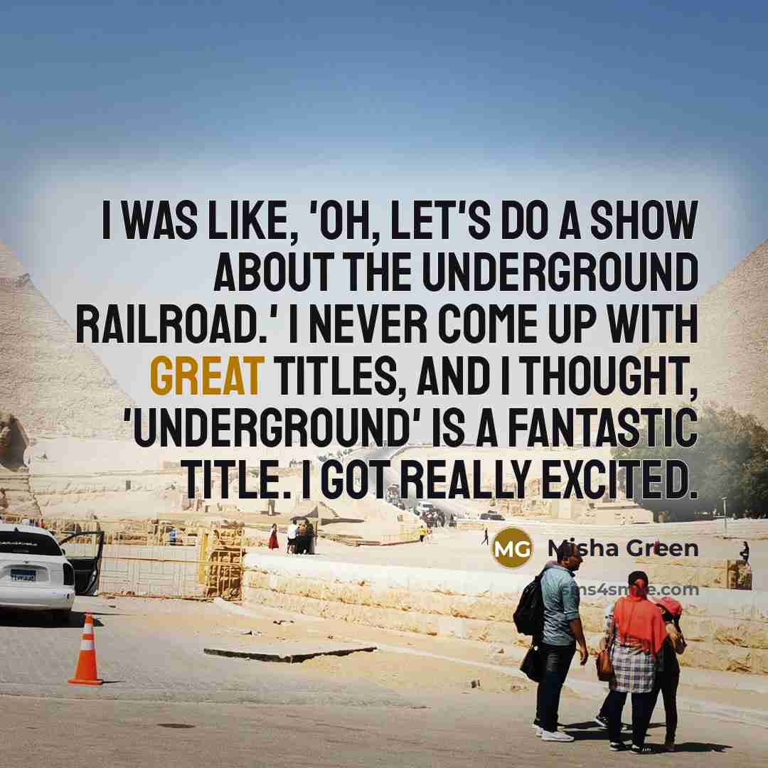 “I was like, 'Oh, let's do a show about the…” quote by Misha Green
