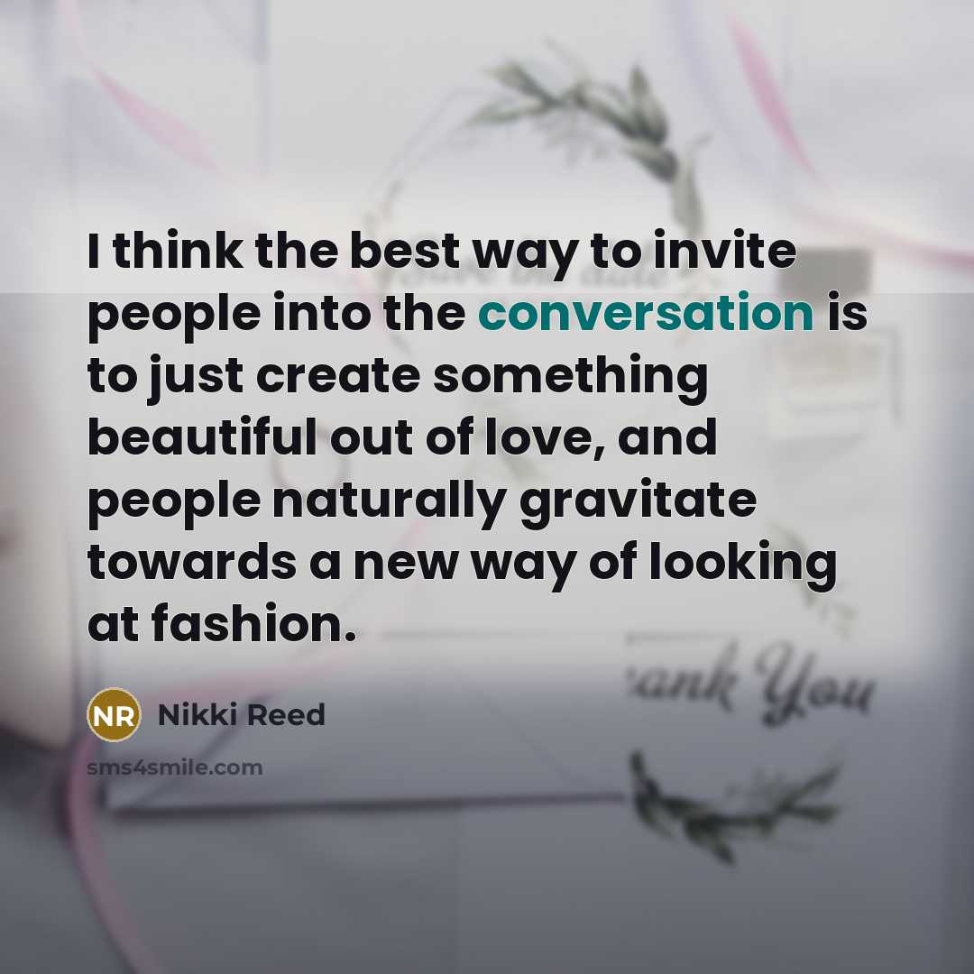 “I think the best way to invite people into the…” quote by Nikki Reed