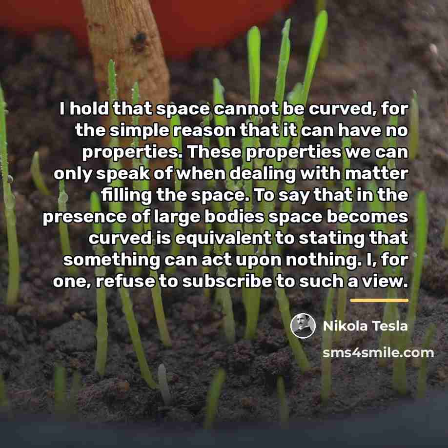 “I hold that space cannot be curved, for the simple…” quote by Nikola Tesla