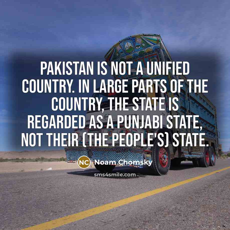 “Pakistan is not a unified country. In large parts of…” quote by Noam Chomsky