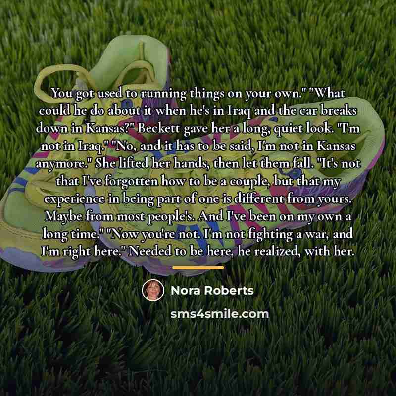 “You got used to running things on your own." "What…” quote by Nora Roberts