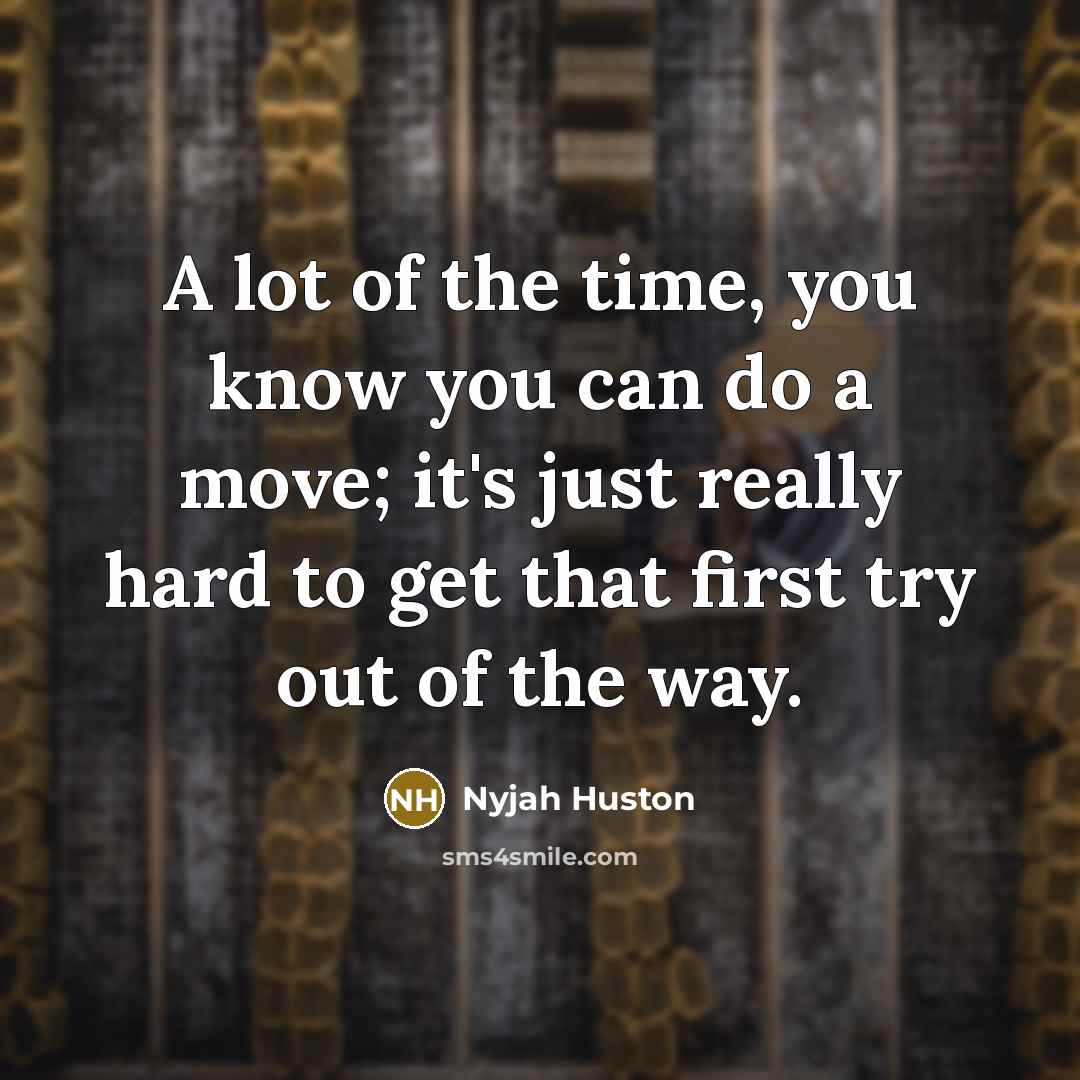 “A lot of the time, you know you can do…” quote by Nyjah Huston