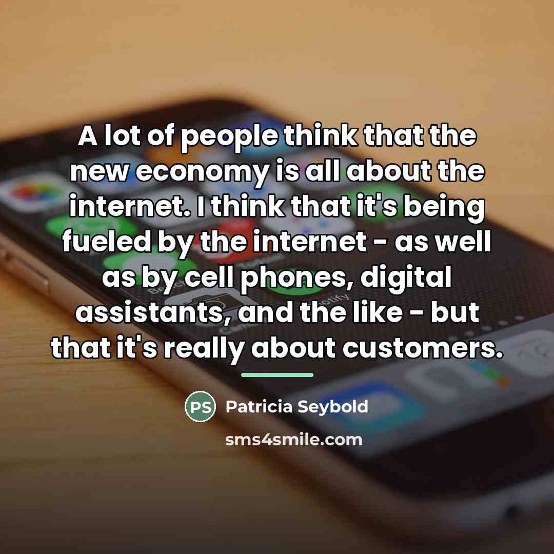 “A lot of people think that the new economy is…” quote by Patricia Seybold