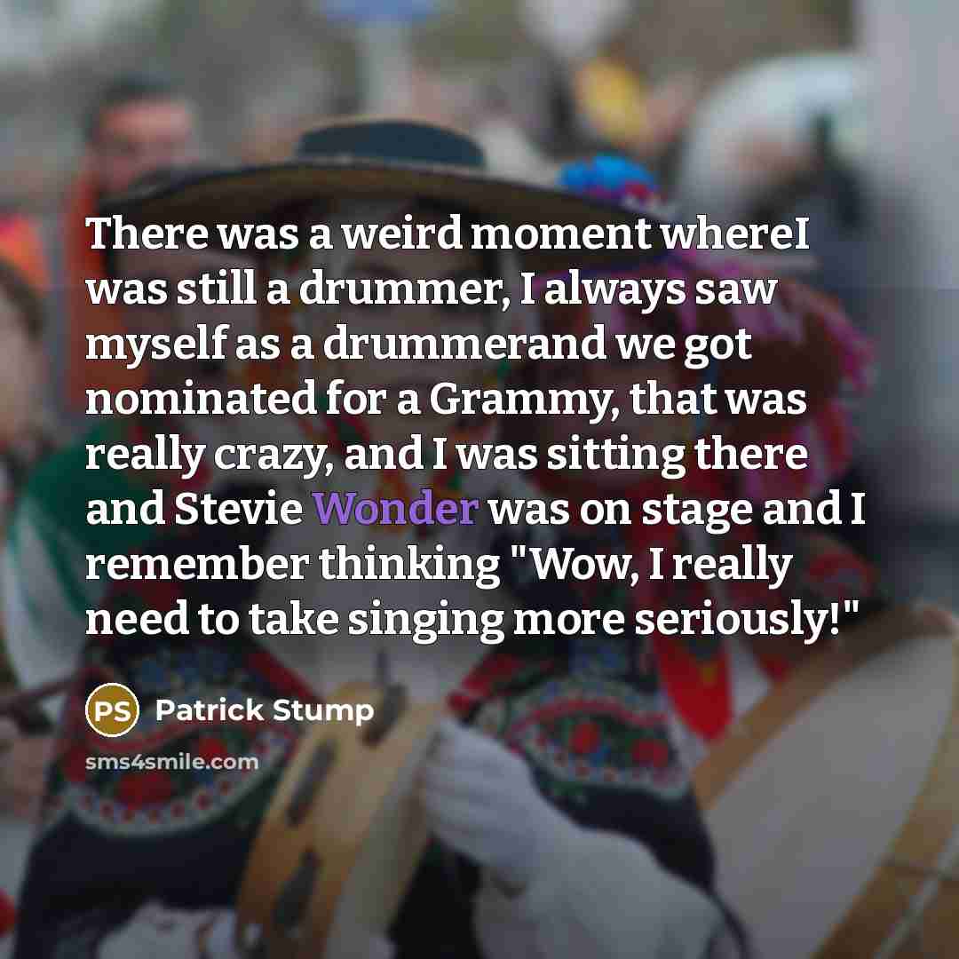 “There was a weird moment whereI was still a drummer,…” quote by Patrick Stump