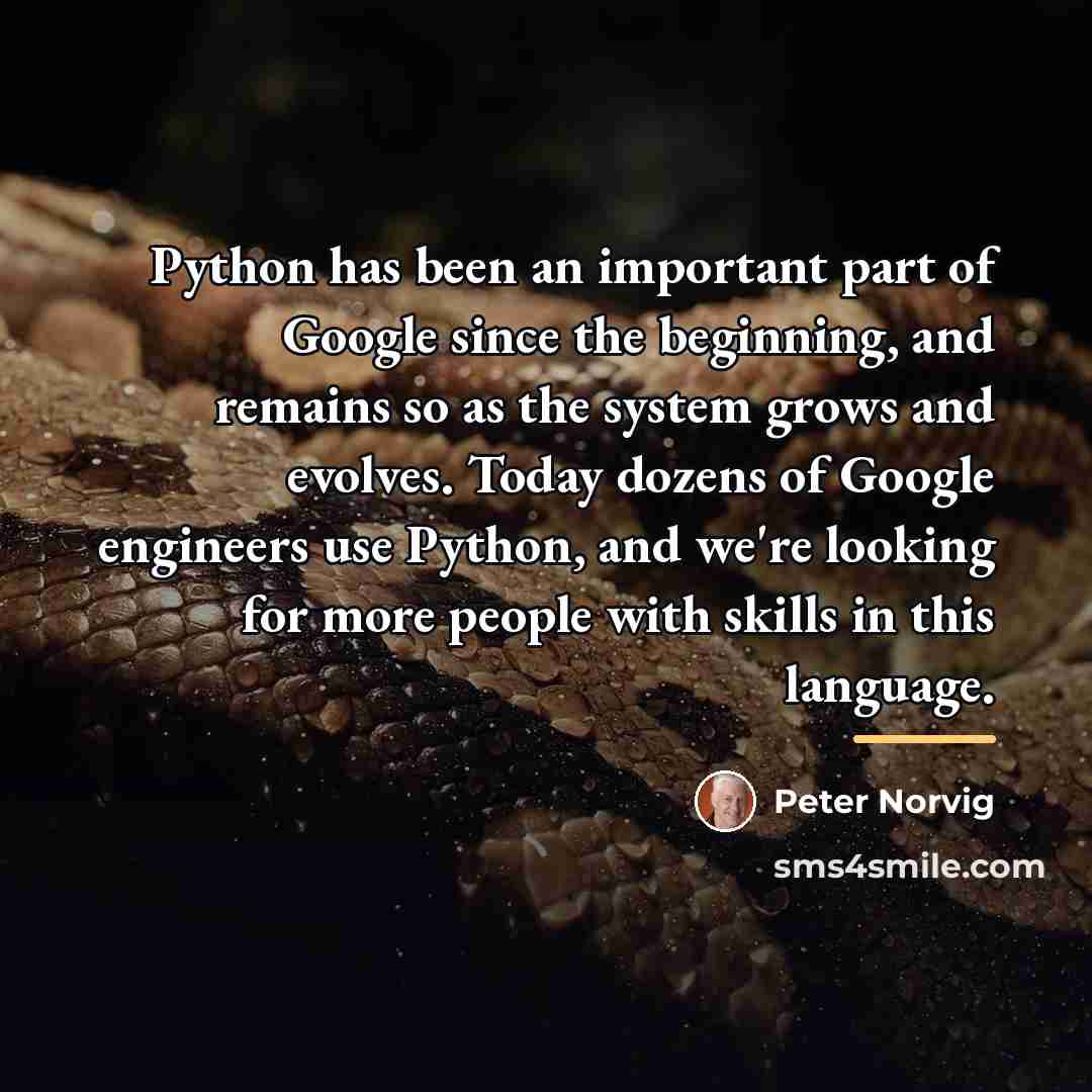 “Python has been an important part of Google since the…” quote by Peter Norvig
